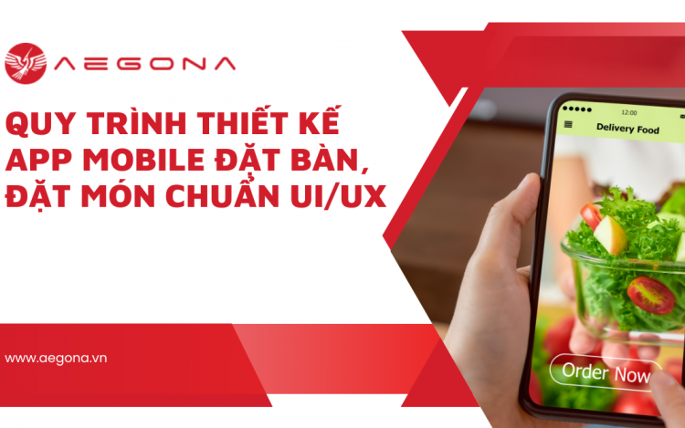 quy-trinh-thiet-ke-app-mobile-dat-ban-dat-mon-chuan-ui-ux-aegona