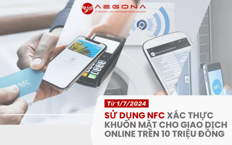 Sử dụng NFC xác thực khuôn mặt cho giao dịch trên 10 triệu đồng