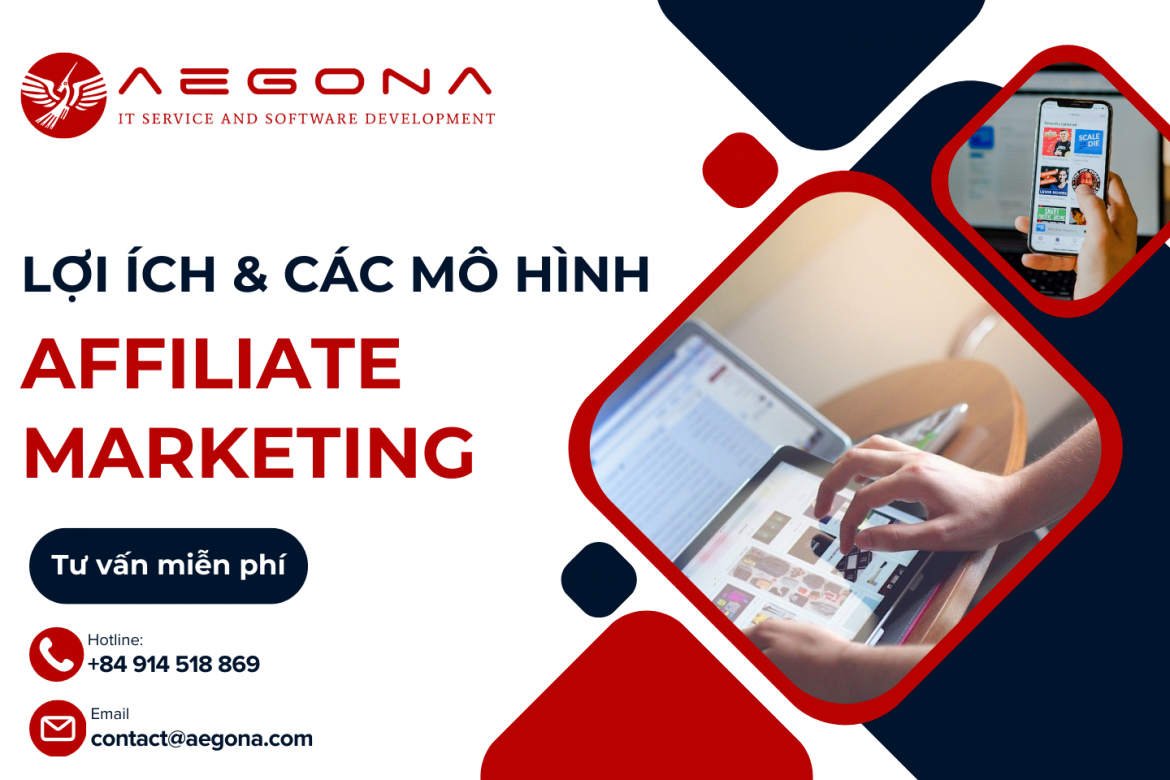 Affiliate Marketing Là Gì? Lợi Ích Và Các Mô Hình Phổ Biến