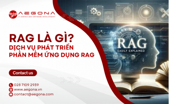 RAG Là Gì? Dịch Vụ Phát Triển Phần Mềm Ứng Dụng RAG - AEGONA
