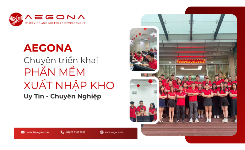 Công Ty Aegona Chuyên Triển Khai Phần Mềm Quản Lý Xuất Nhập Tồn Kho Uy Tín Tại Thành Phố Hồ Chí Minh