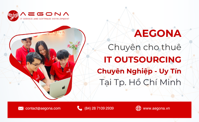 Aegona Chuyên Cho Thuê IT Outsourcing Hàng Đầu Tại Việt Nam