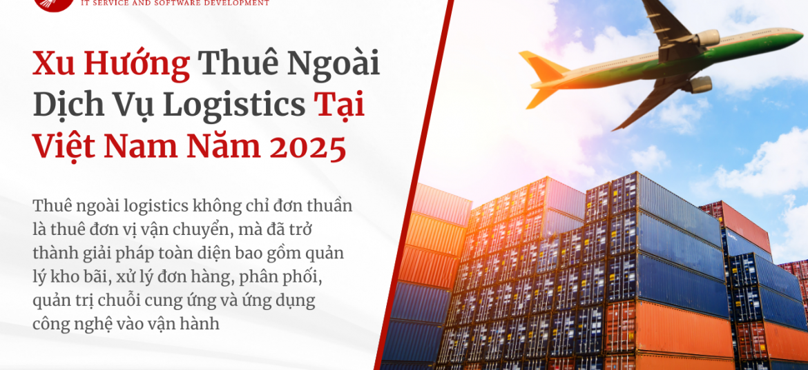 Xu Hướng Thuê Ngoài Dịch Vụ Logistics Tại Việt Nam Năm 2025