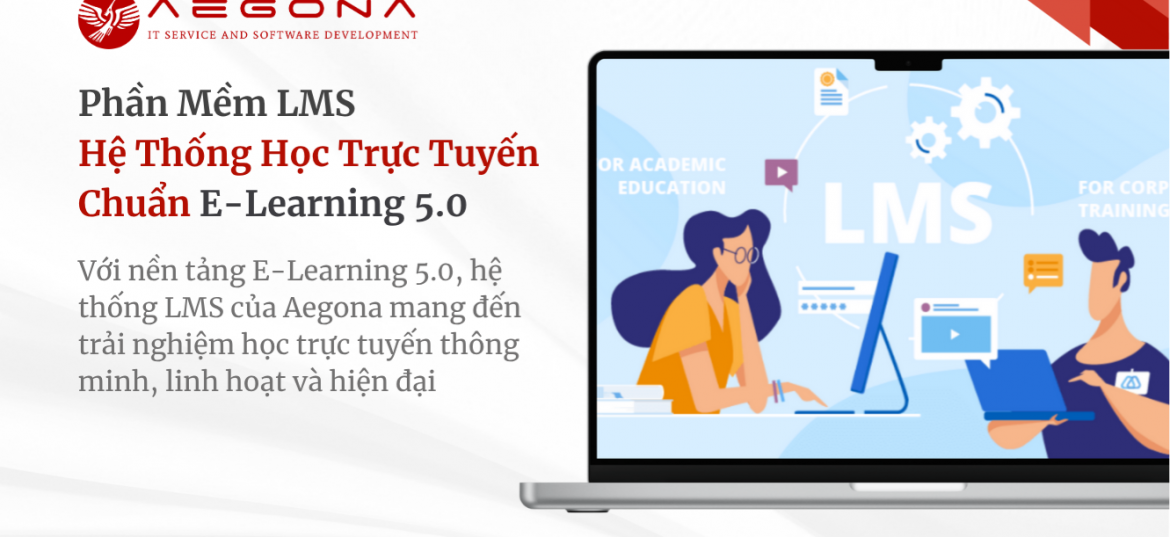 Phần Mềm LMS – Hệ Thống Học Trực Tuyến Chuẩn E-Learning 5.0