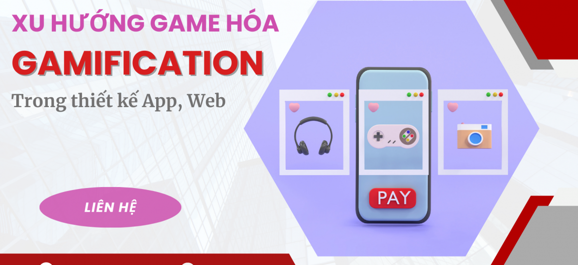 Xu hướng Game hóa (Gamification) trong thiết kế App & Web hiện nay