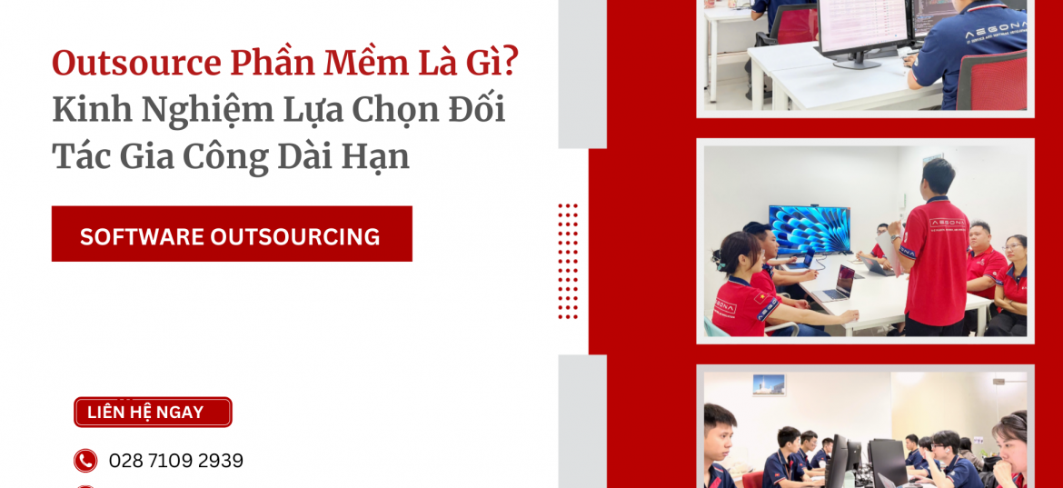 Outsource Phần Mềm Là Gì? Kinh Nghiệm Lựa Chọn Đối Tác Gia Công Dài Hạn