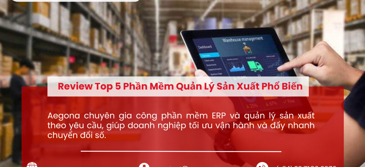 Review Top 5 Phần Mềm Quản Lý Sản Xuất Phổ Biến Tại Việt Nam
