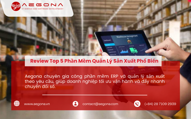 Review Top 5 Phần Mềm Quản Lý Sản Xuất Phổ Biến Tại Việt Nam