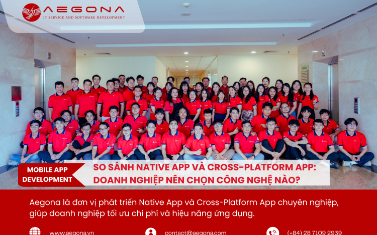 So sánh Native App và Cross-Platform App: Doanh nghiệp nên chọn công nghệ nào?