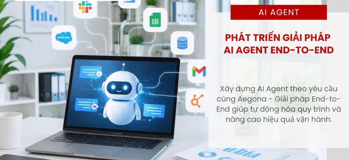 Công ty Phát triển AI Agent End-to-End theo yêu cầu doanh nghiệp
